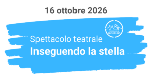 Spettacolo teatrale Inseguendo la stella, 16 ottobre 2026